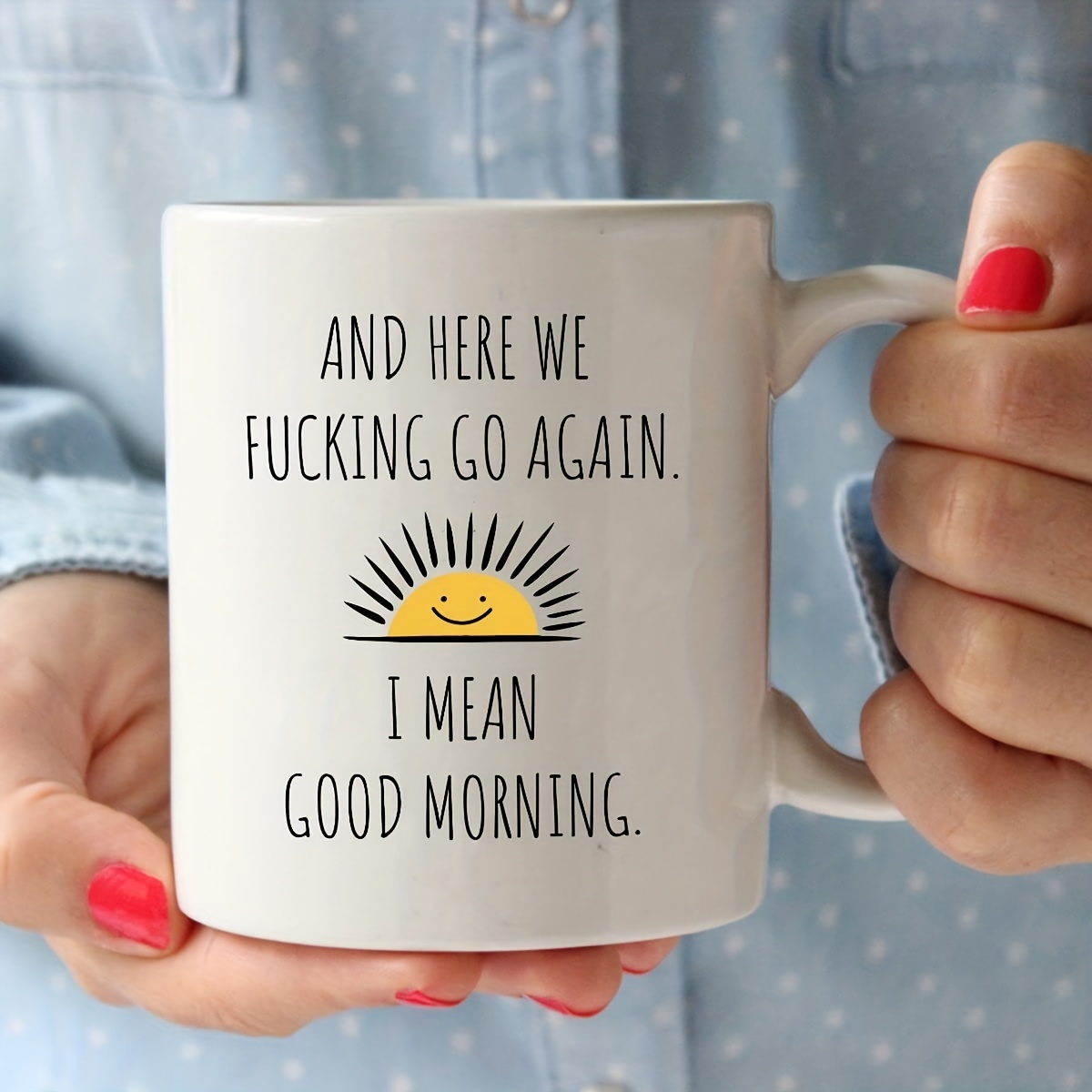 Inspirational Quotes Coffee Mug, White Porcelain Coffee Cups, here We Go  Again I Mean Good Morning Water Cups - Temu