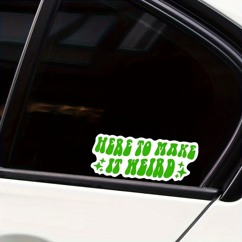 

Here To Make It Weird Sarcastic Funny Vinyl Bumper Sticker Decal