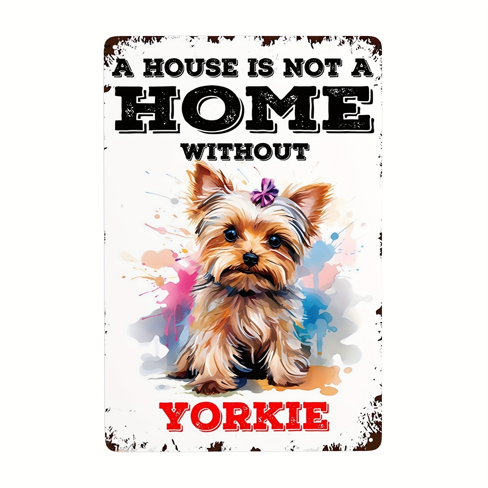 A house is not a home without 2024 a yorkie