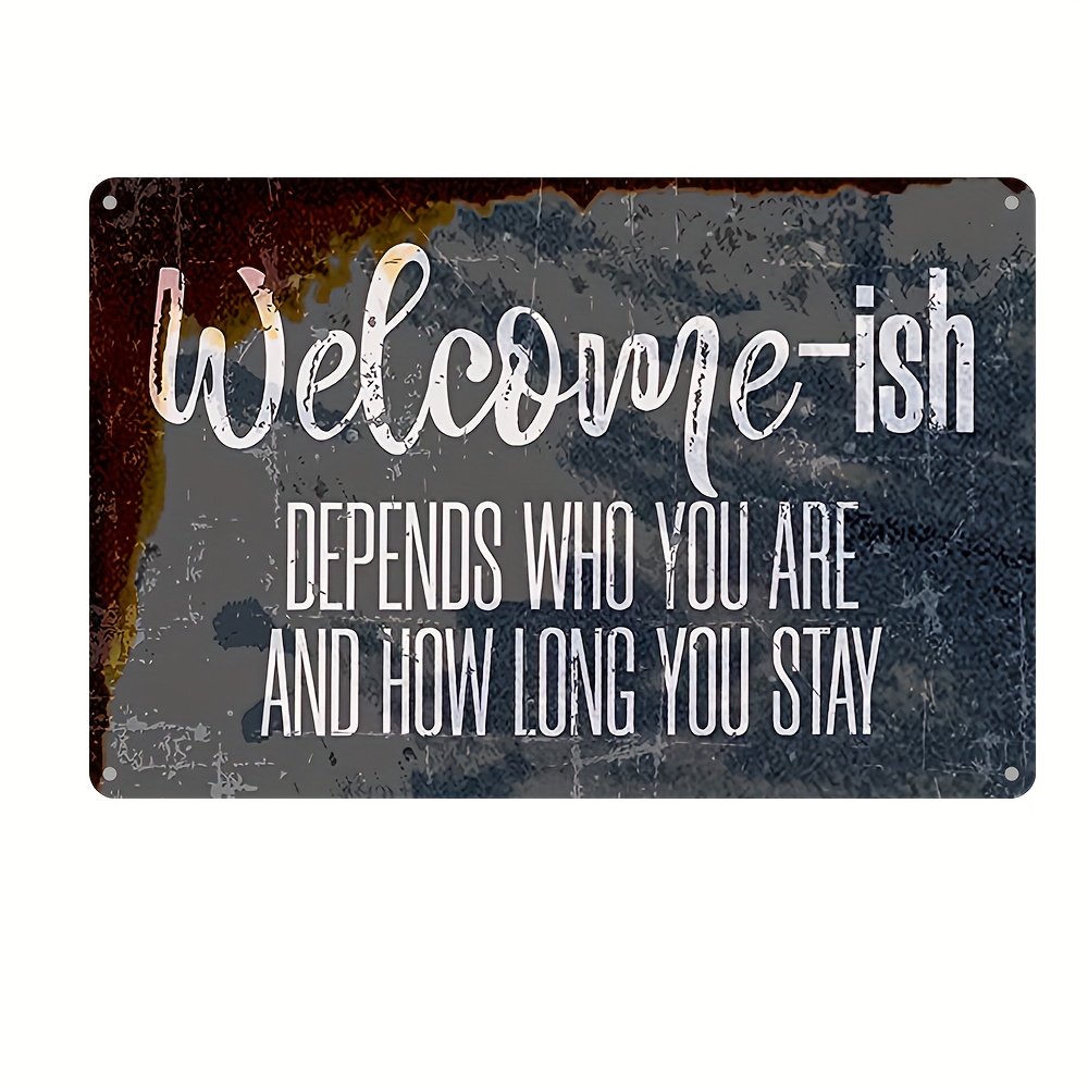 Welcome Ish Depends on Who You Are & How Long You Stay 