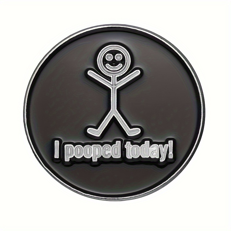 i Pooped Today Enamel Pins some People Just Need A Pat On - Temu