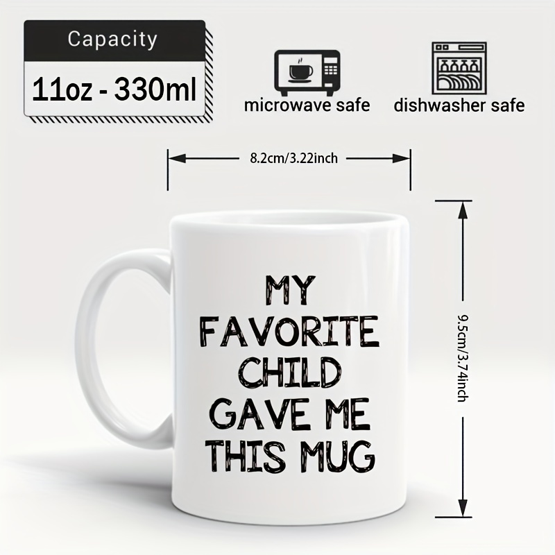 Mom Mug - Child Like Me Funny Mug - 11oz Capacity - Dishwasher