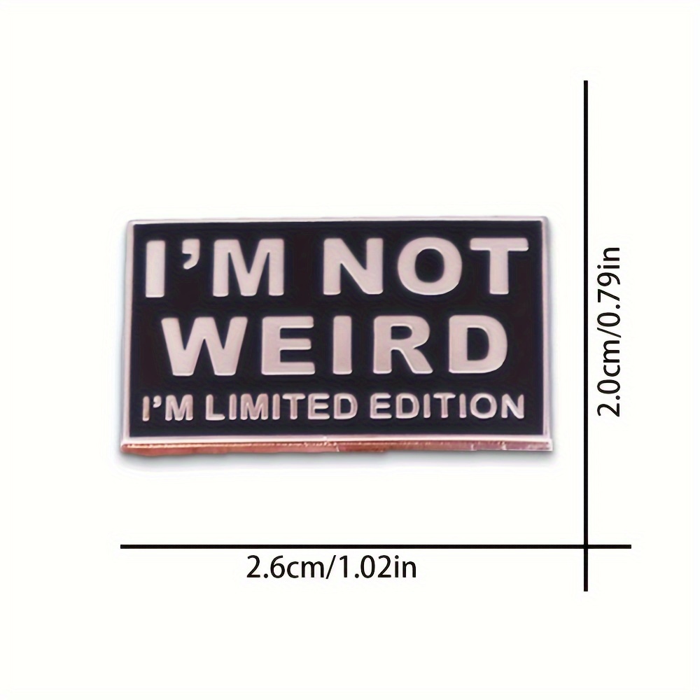 m Weird Im Limited Edition Pin Funny Metal Badge Backpack - Temu Canada