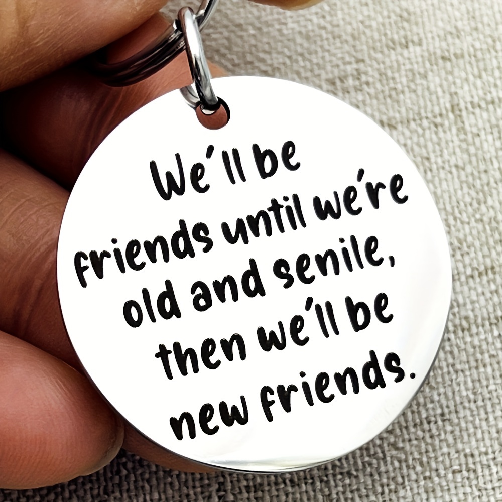

Long Distance Friendship Birthday Christmas Graduation Gifts For Women Best Friends Sisters We'll Be Friends Until We're Old And Senile Keychain