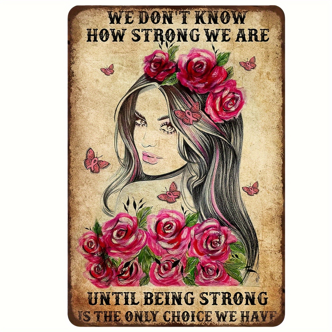 

Don't Know, How Strong We Are Until Being Strong Vintage Metal Sign Tin Sign For Bedroom Living Room Classroom 8*12 Inches Tinplate