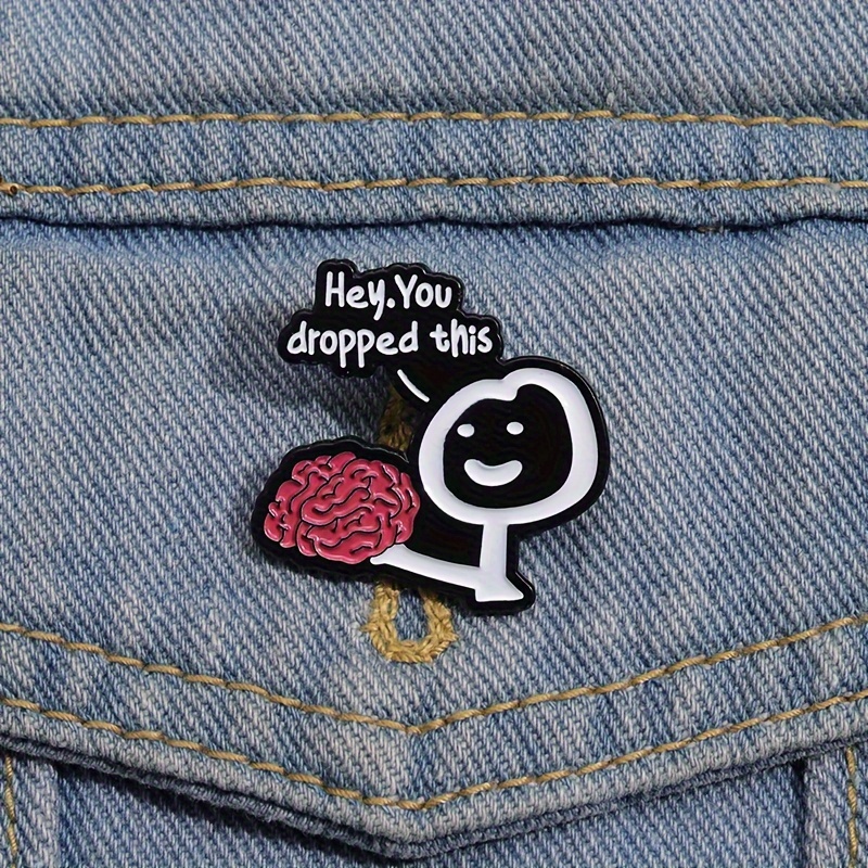 1pc Hey You Dropped This Brain Enamel Pin, Funny Letter Brooch Lapel Badge