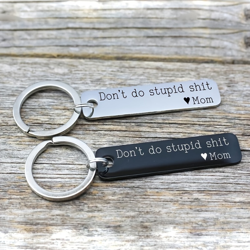 1pc Funny Gift Don't Do Stupid Shit Love Mom Keychain Gift From Mom Gift  For Teenagers