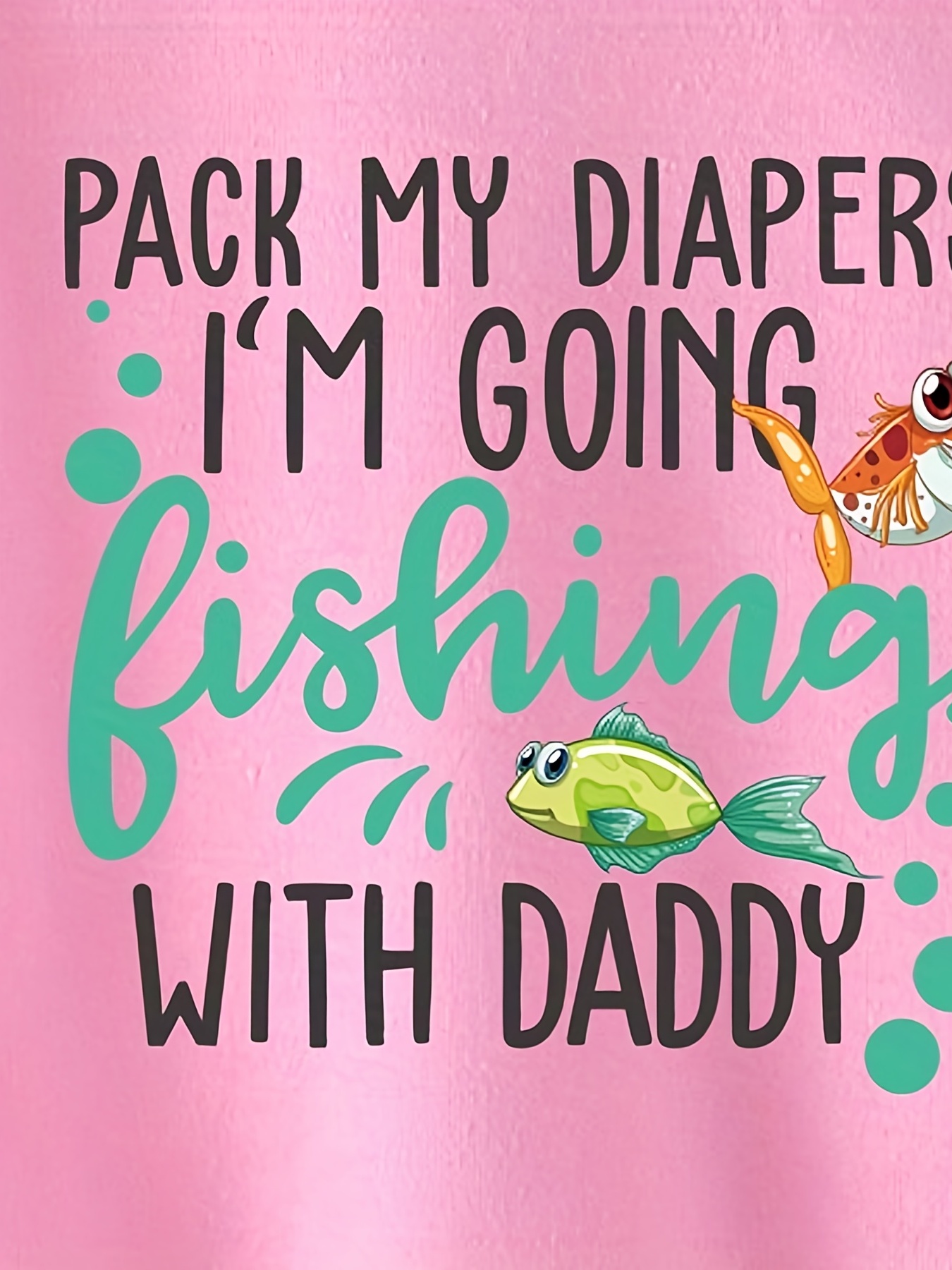 Baby Boys Casual Pack My Diapers Im Going Fishing With Daddy - Temu