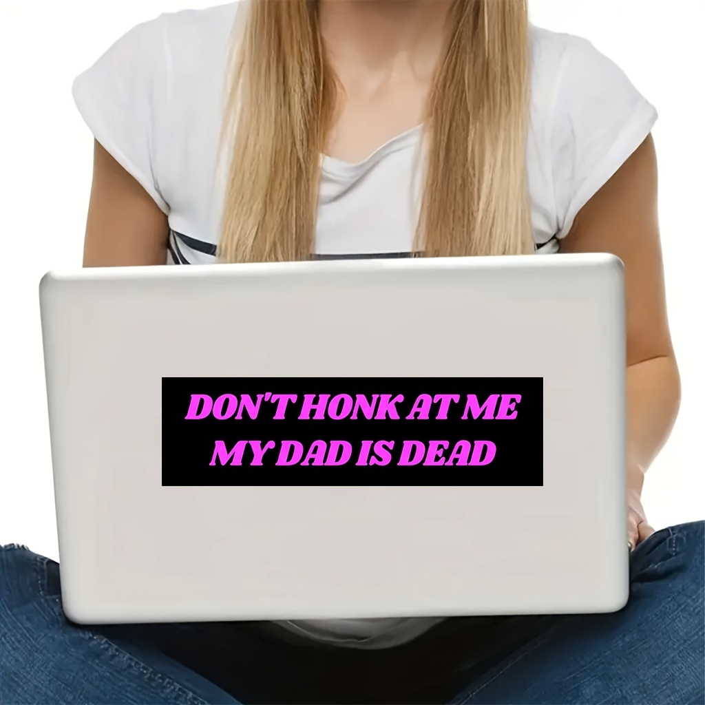 Don't Honk At Me My Dad Is Dead バンパーステッカー 車のステッカー