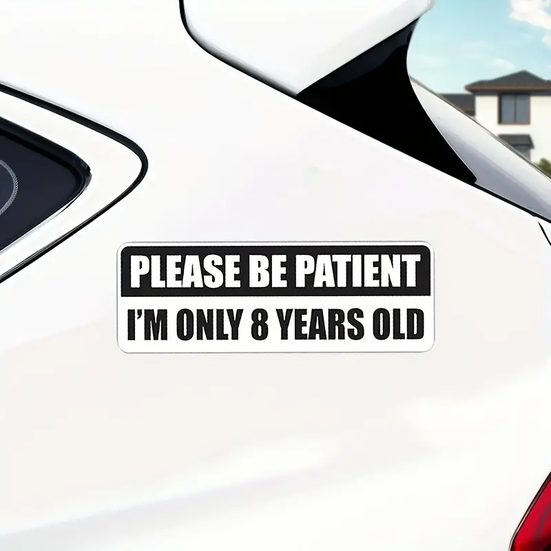 Please Be Patient I'm Only 8 Years Old Funny Bumper Sticker - Temu