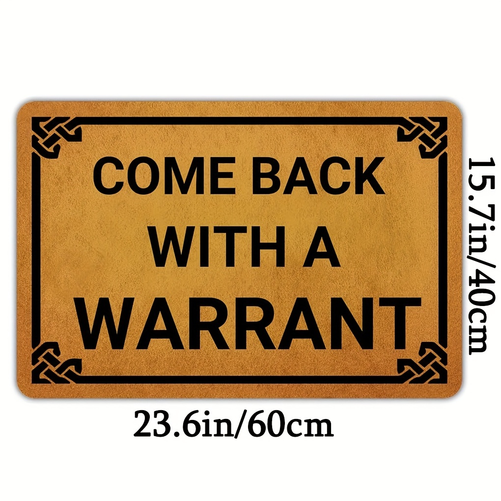 Come Back With A Warrant Doormat Funny Outdoor Indoor Door Mat Inside Front Door  Rug