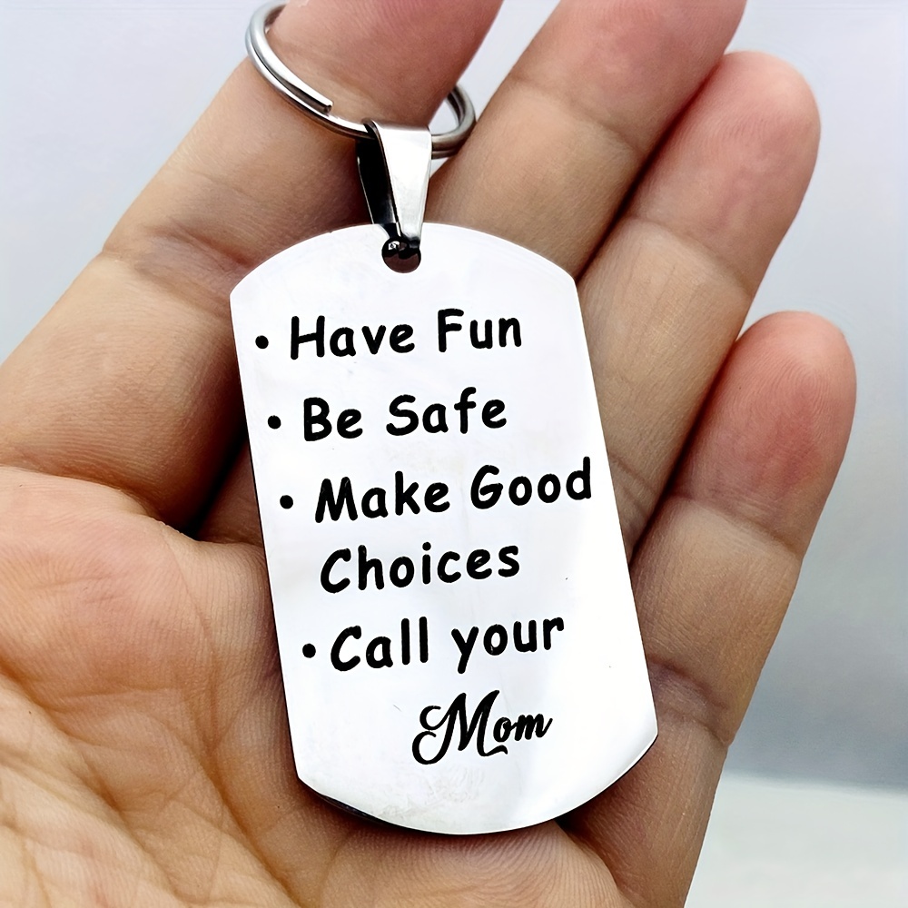 Have Fun Be Safe Make Good Choices Call your Mom Stainless Steel Keychain  Gift for New Driver or Graduation Key Ring