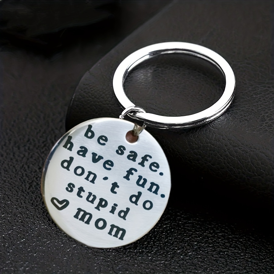 1pc Silver Stainless Steel Be Safe Have Fun Don't Do Stupid Keychain Mom  Gift To son, Graduation Keychain mom gifts for Kids' Graduation. Gift For  Women Mother's Day