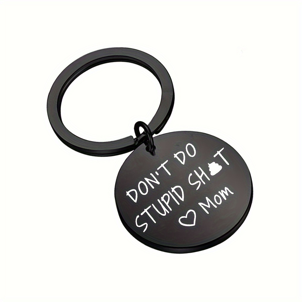 UNIQUE Don't Do Stupid Love Mom Stainless-Steel Keychains Son Daughter  Keychain