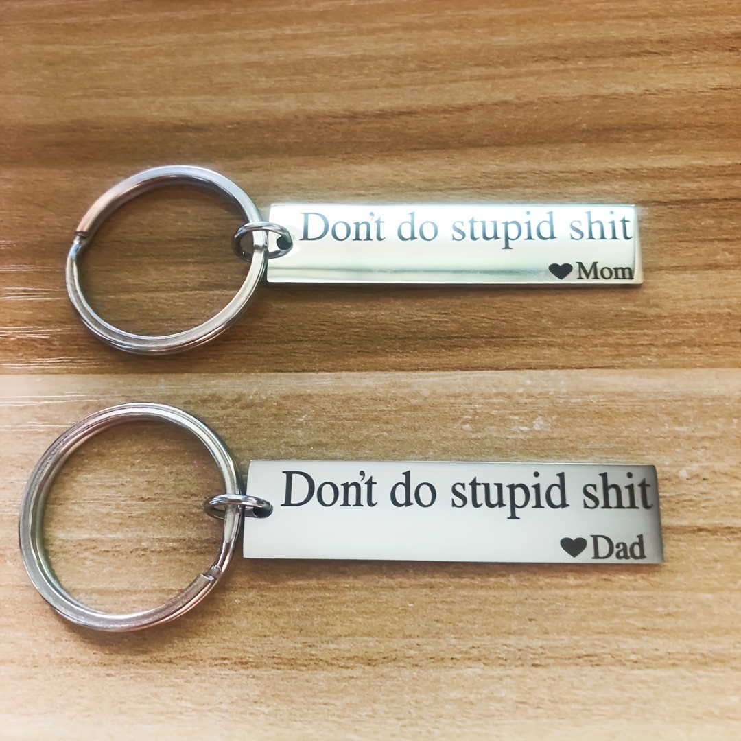 Don't Do Stupid Shit Keychain Stainless Steel Keyring Love Mom Love Dad Love  Mom & Dad Gift For Son Daughter