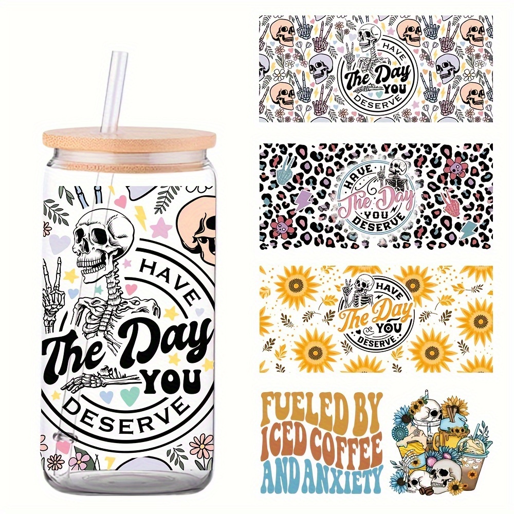 Have the Day You Deserve Cup Wrap, Ready to Apply Uv Dtf Wrap, Have the Day  You Deserve Decal, Stickers for Glass Cups, Ready to Ship Wraps 
