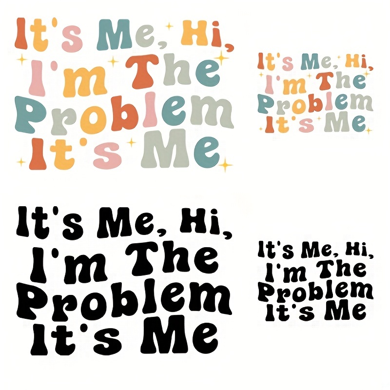 It's me, Hi, I'm the problem