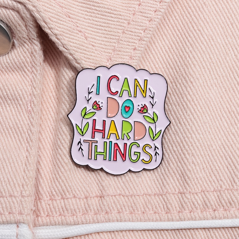 

1pc I Can Do Hard Things Floral Brooch Pins Enamel Metal Badges Lapel Pin Brooches Jackets Jeans Fashion Jewelry Accessories