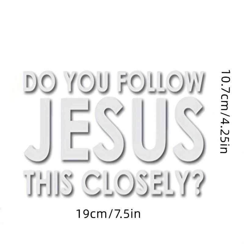 Do you Follow Jesus this Closely Vehicle Sticker - TenStickers