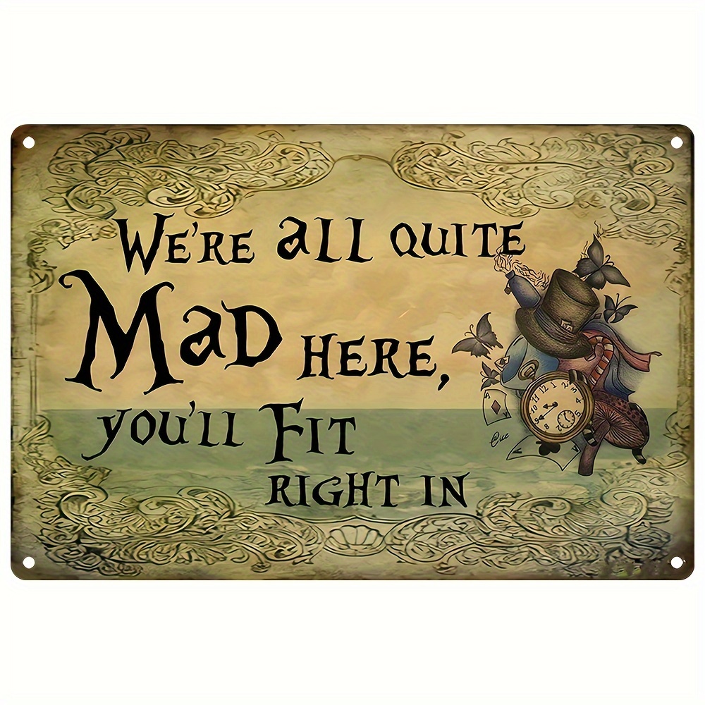 

1pc, Funny Vintage Decor Aluminum Sign " We're All Quite Mad Here You'll Fit Right In " Movie Posters, Home Kitchen Decor Bedroom, Living Room Decorationgothic Wall Art (8''x12''/20cm*30cm)