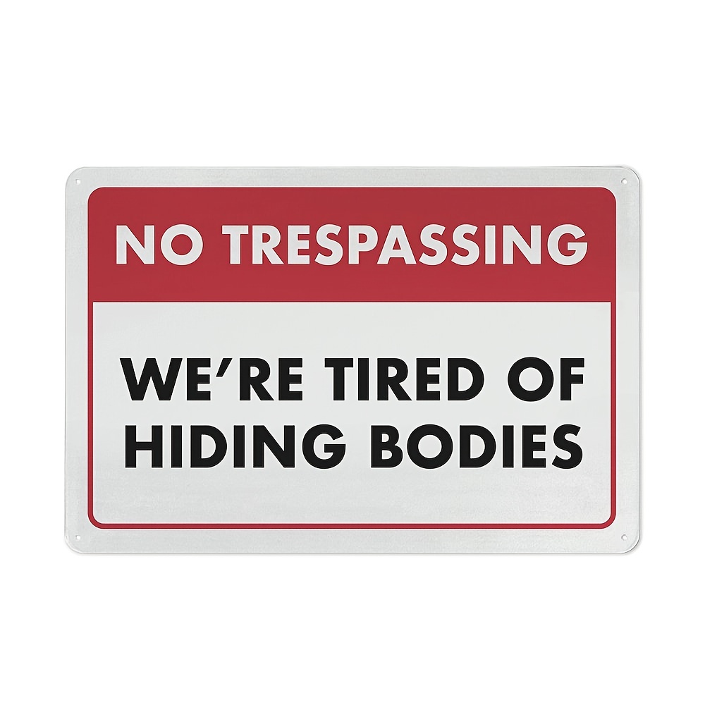 Funny Sign No Trespassing 're Tired Hiding Bodies Humorous - Temu