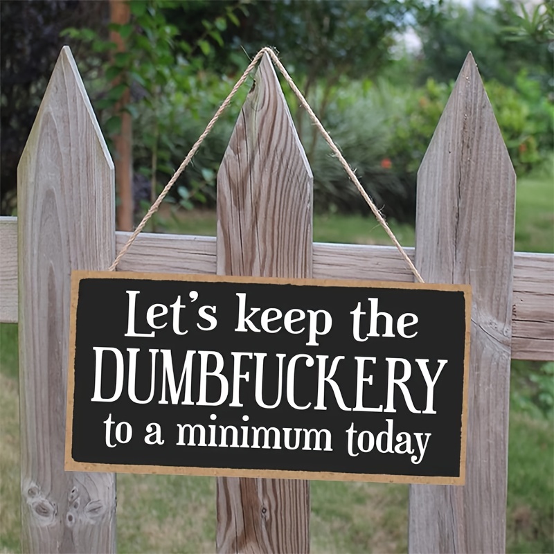 Let's Keep The Dumbfuckery To A Minimum Decorative Sign Home