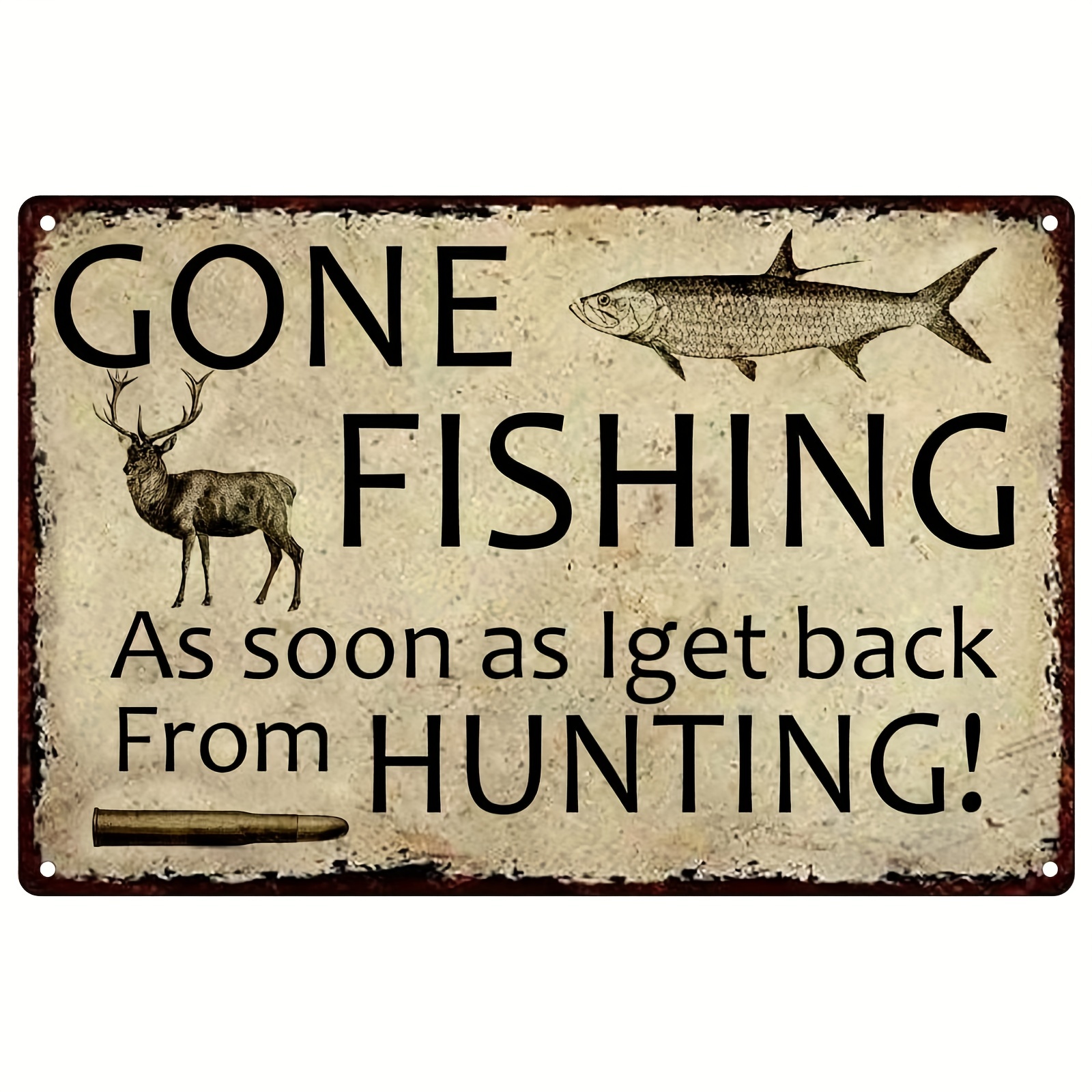 1pc, Metal Tin Sign Gone Fishing Back From Hunting Wall Decor Metal Sign  Wall Decor (8in*12in/20cm*30cm)