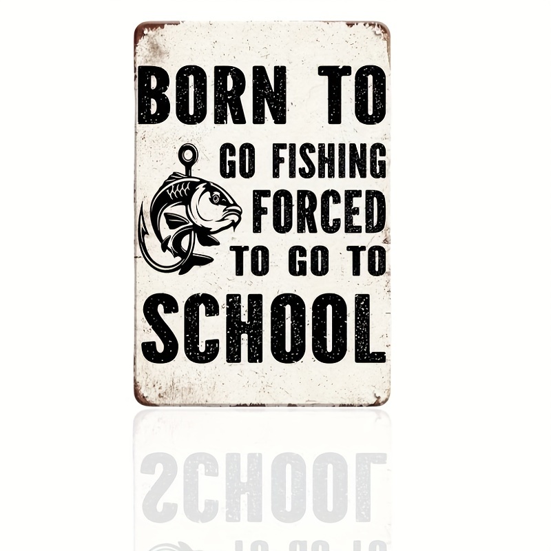 Funny Sign Wall Decor Born Go Fishing Forced School Fisher - Temu
