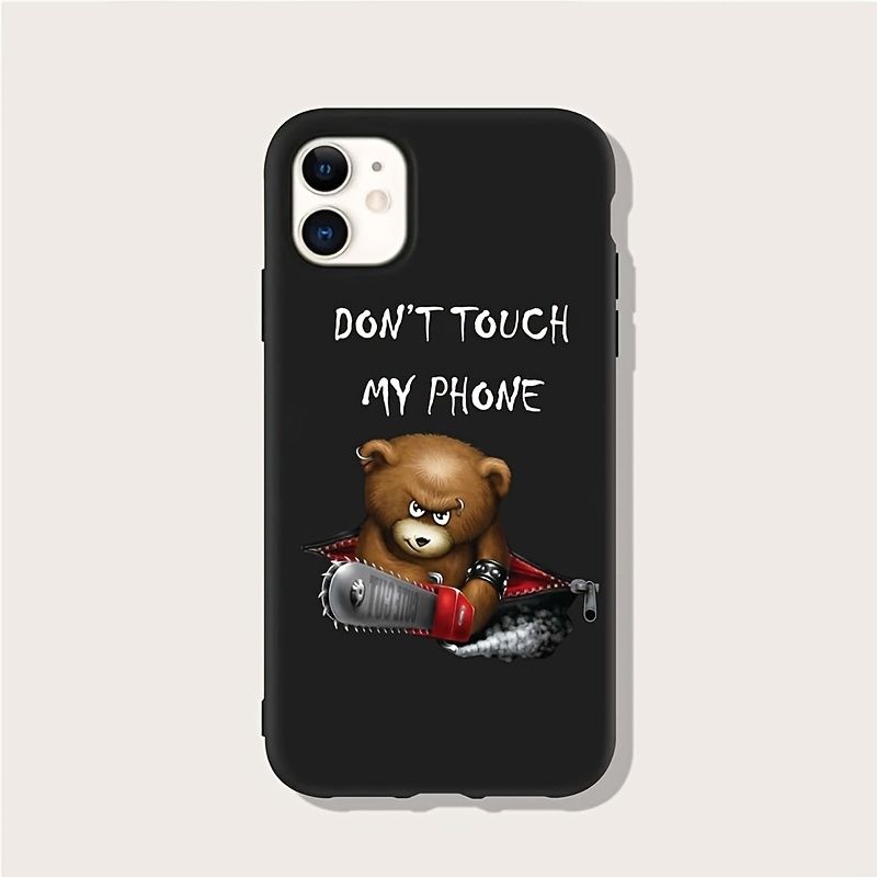 Anime Bear And Don't Touch My Phone Interesting Letters Print Protective  Phone Case For Iphone Series Gift For Easter Valentines Boy Girlfriends -  Cell Phones & Accessories - Temu