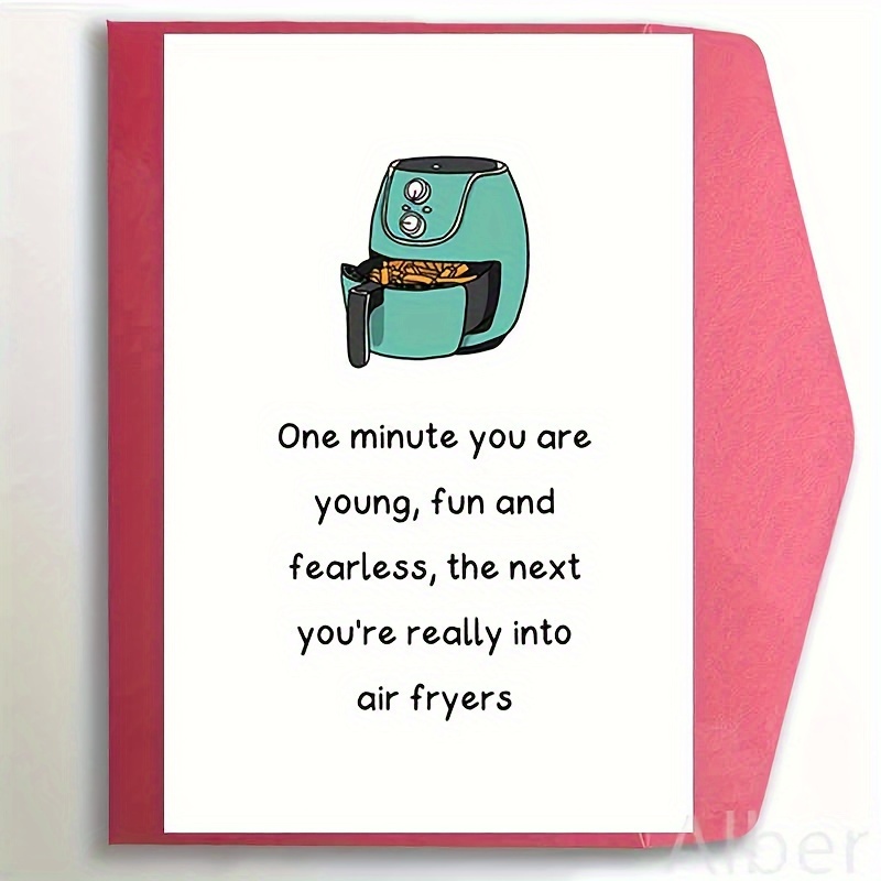 

Funny Card For Her Birthday, Unique Air Fryer Bday Card For Woman Friend Sister, 1 Minute You Are Young, 5*7 Inch Includes Envelope
