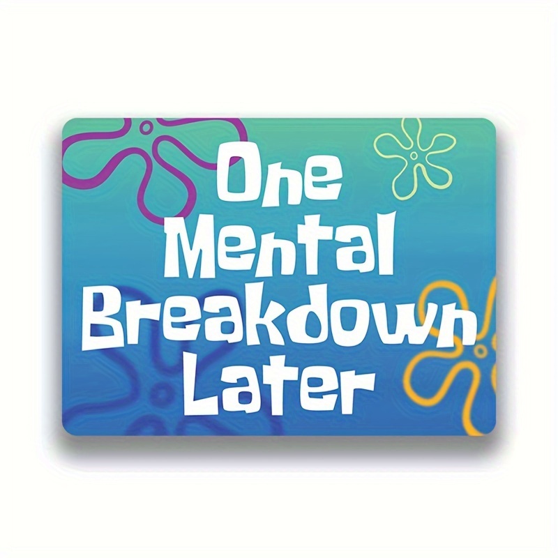 One Mental Breakdown Later Funny Vinyl Decals Stickers, For Cars, Windows, Bumpers, Cups, Water Bottles, Laptops, Lockers And More, 5 Inch (Ocean)