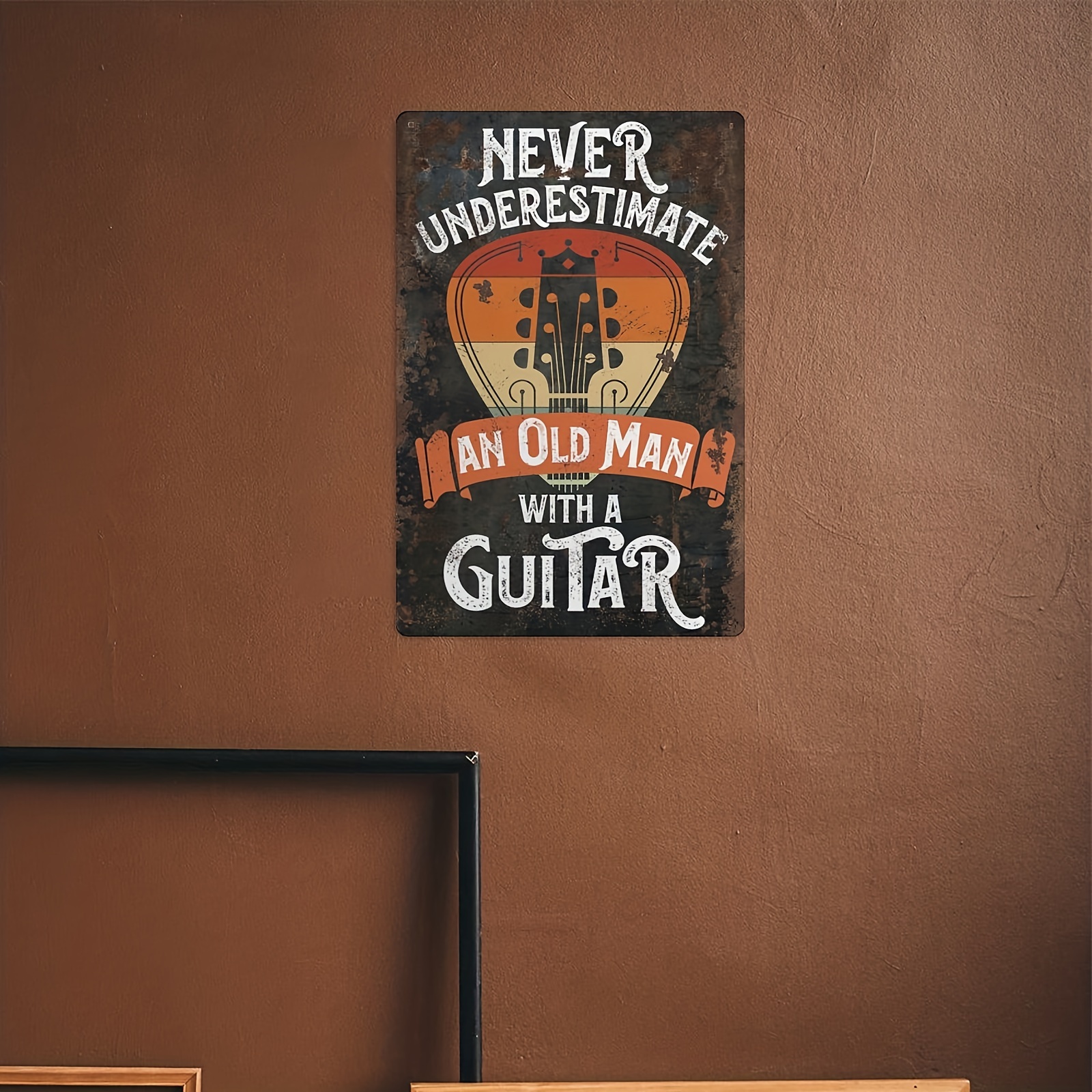 Never Underestimate An Old Man With a Guitar - Metal Sign