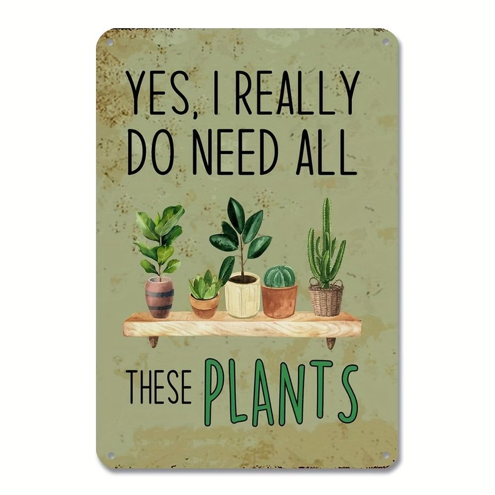 

Vintage Tin Sign Gardening Yes I Really Do Need All These Plants Metal Sign Plaque Retro Wall Decor For Women Plant Mom Houseplant Lovers Gardeners Crazy Plant Lady Gifts 12x12inch
