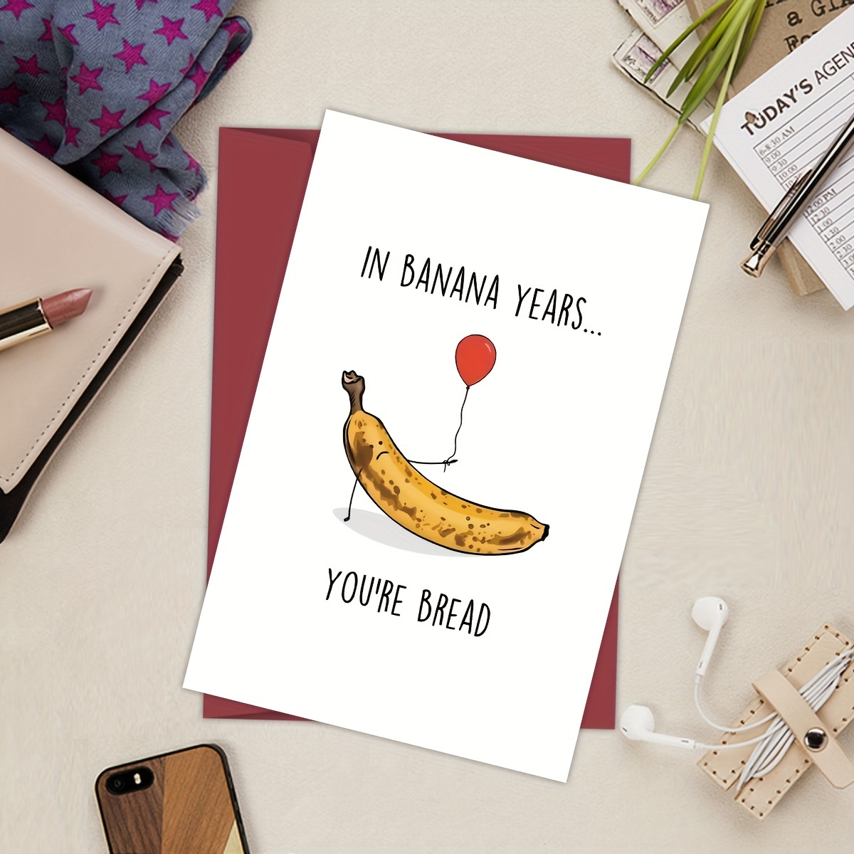 Funny Banana Bread Birthday Cards In Banana Years 're Bread - Temu Canada