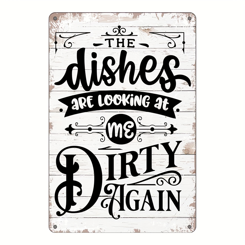 Funny Kitchen Quote The Dishes Are Looking At Me Dirty Again Metal Tin Sign  Wall Decor Rustic Kitchen Signs With Sayings For Home Kitchen Decor Gifts -  Temu