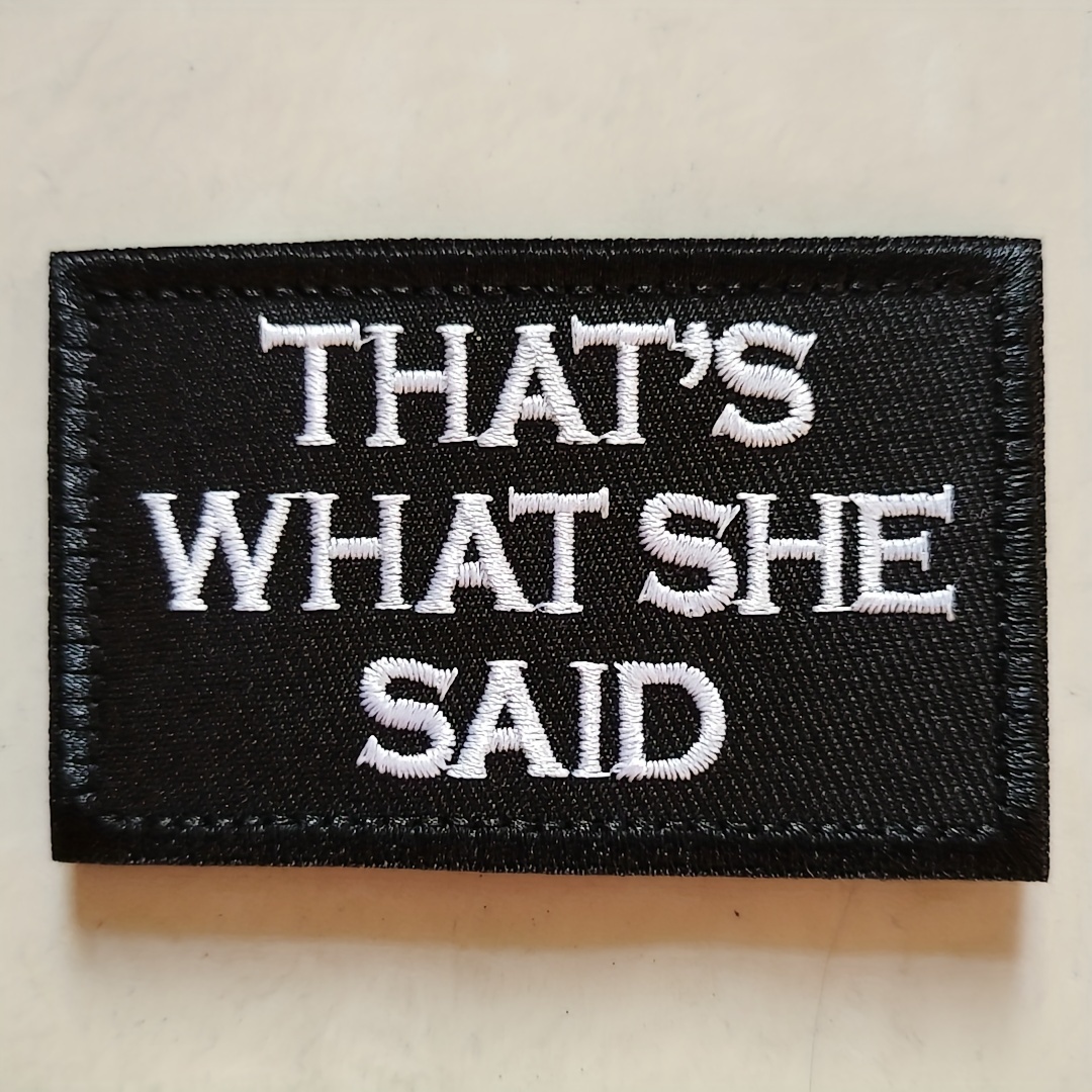 

1pc Tactical Patch That's What She Said Letter Patches Embroidered Applique Fastener Hook & Loop Emblem For Backpacks, Clothing, And Gear