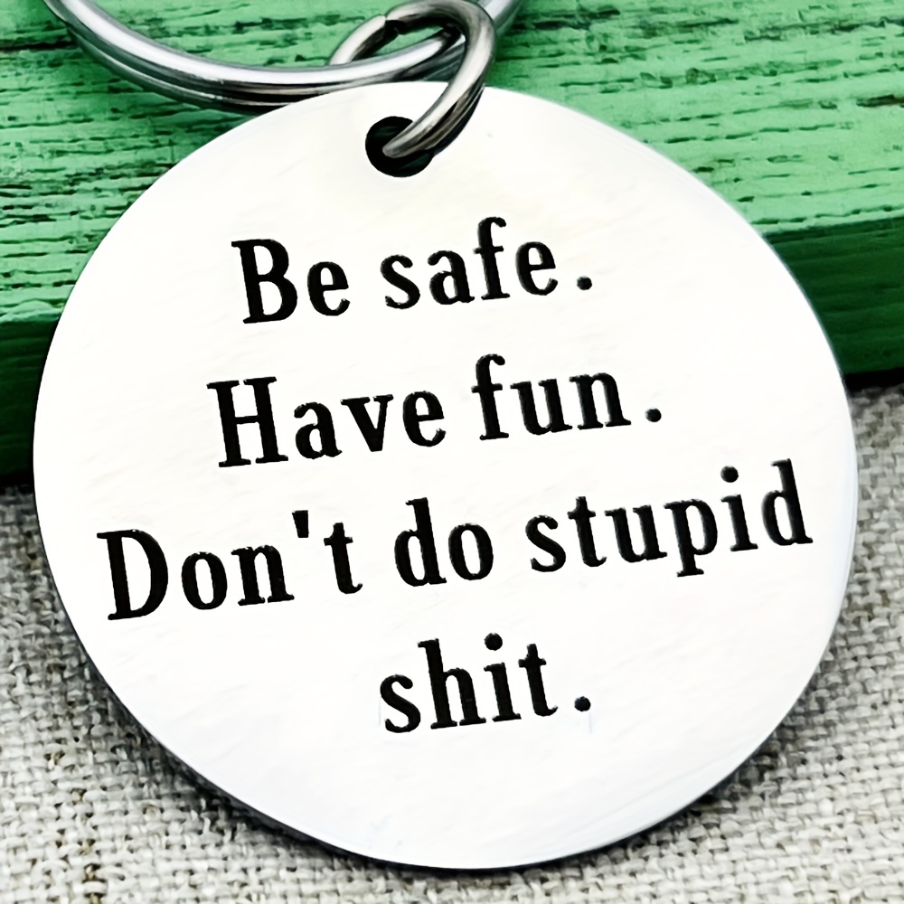 Be Safe Have Fun Don't Do Anything Stupid Keychain For Men - Temu