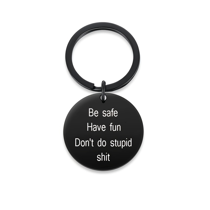 TTYY Have Fun Be Safe Don't do stupid Keychain,Gifts for New Driver or  Gifts for Graduation 16 Year Old Boy and Girl