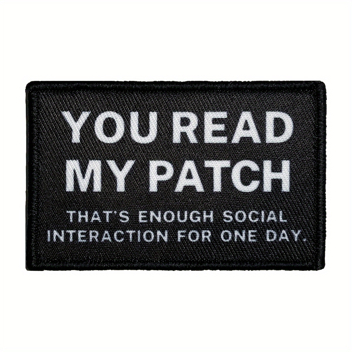 

you Read My Patch That's Enough Social Interaction For 1 Day" Patch, Embroidered Morale Applique Fastener Hook & Loop Emblem