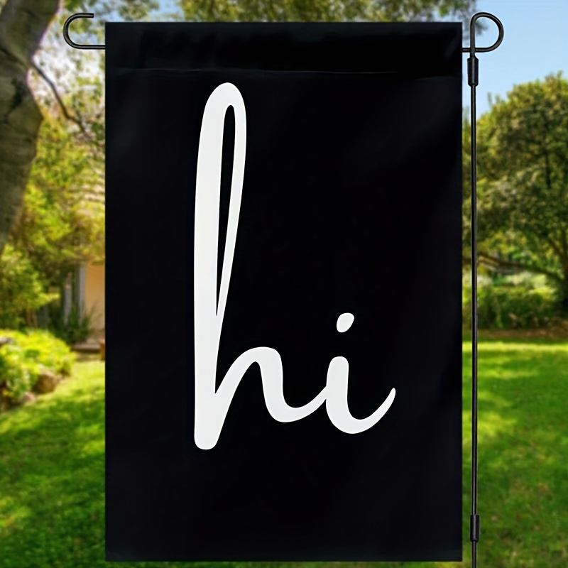 

1pc, Hi Garden Flag, Porch Sign, Hi Front Door Sign, Black Double Sided Waterproof Lawn Flag, Welcome House Flag, Home Decor, Outdoor Decor, Yard Decor, Garden Decorations