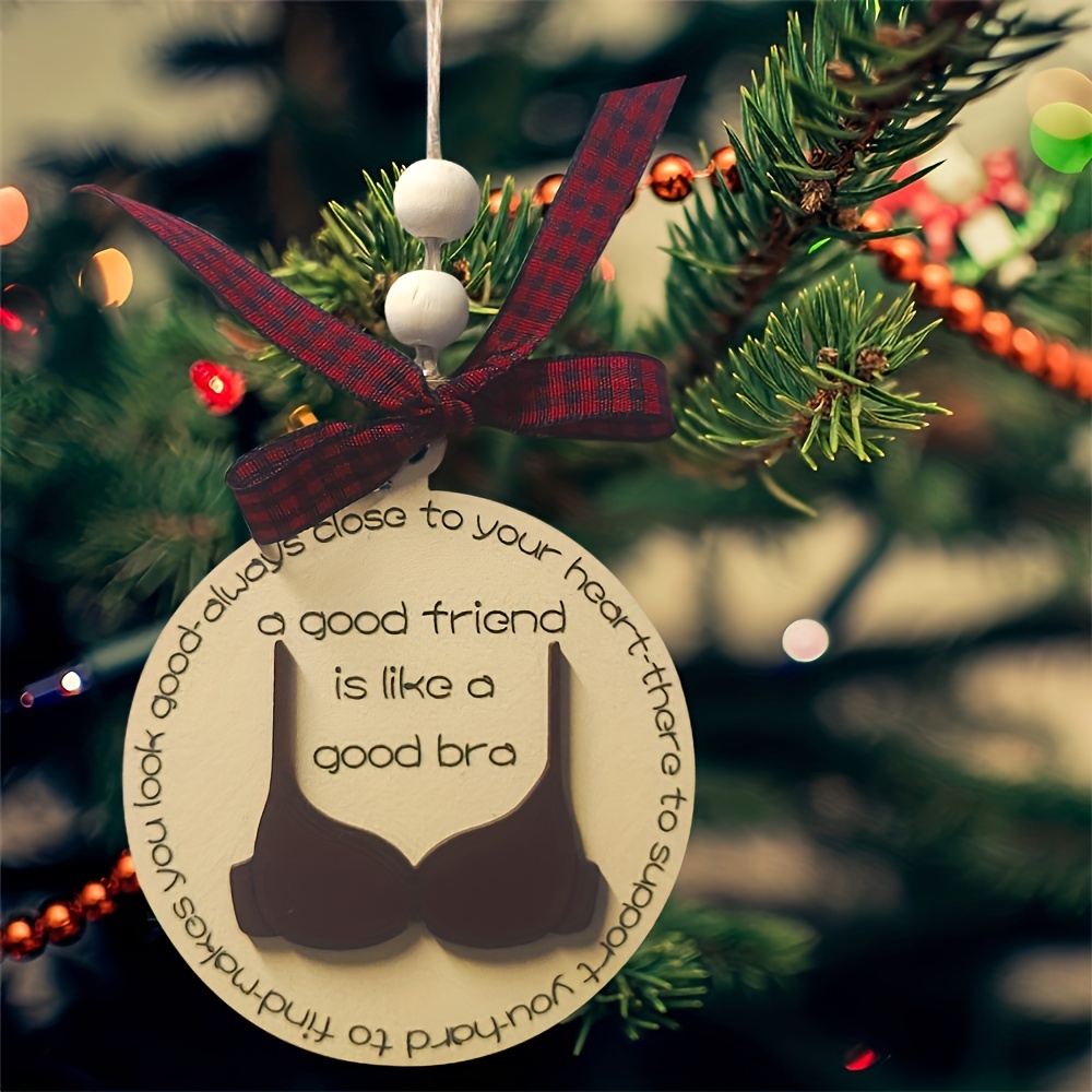 Friend Like A Bra Wooden Ornament, Funny Christmas Gift For