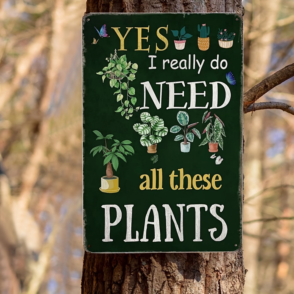 EMOHAT Garden Signs Retro Metal Aluminum Sign Yes I Really Do Need All These Plants Rustic Greenery Themed Funny Gardener Poster Tin Sign Home Yard Farmhouse Plants Art Wall Signs Decor