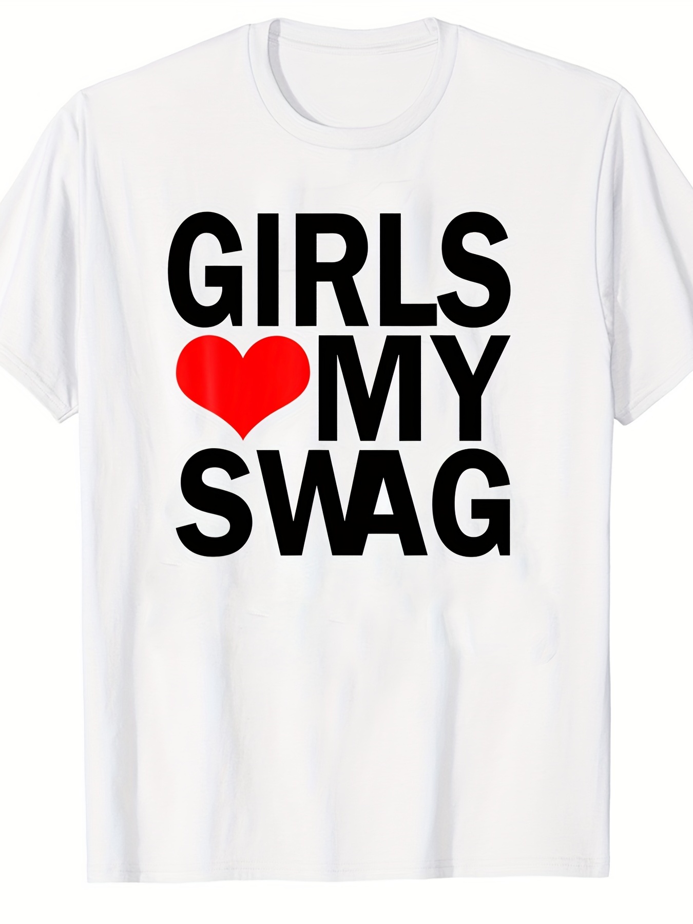 Girls Love My Swag T-shirts Man Cotton O-neck Short Sleeve Funny Letter  Printed Tee