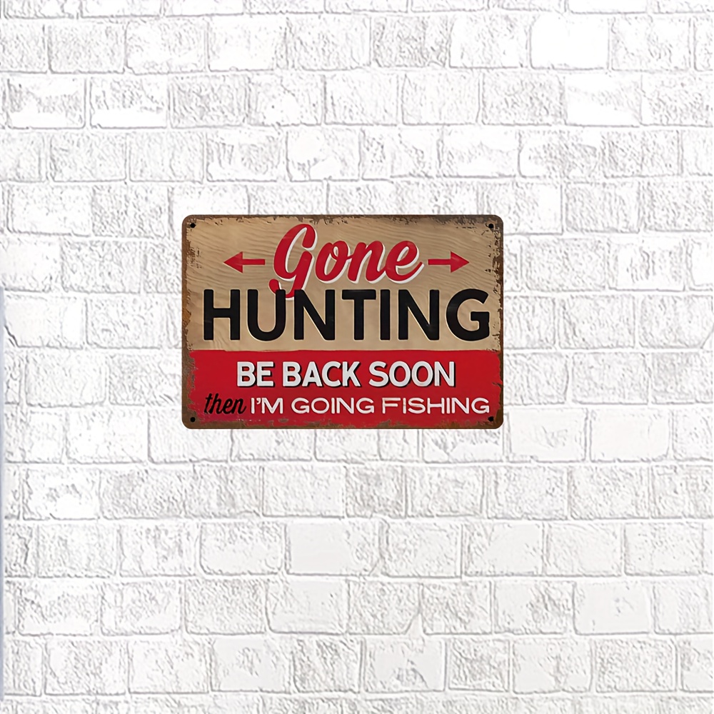 1pc Metal Sign Gone Hunting Back Soon To Go Fishing Funny Wildlife Deer  Cabin Hunt Metal Sign Wall Decor For Home Bar Garage Restaurant Outdoor  Decor