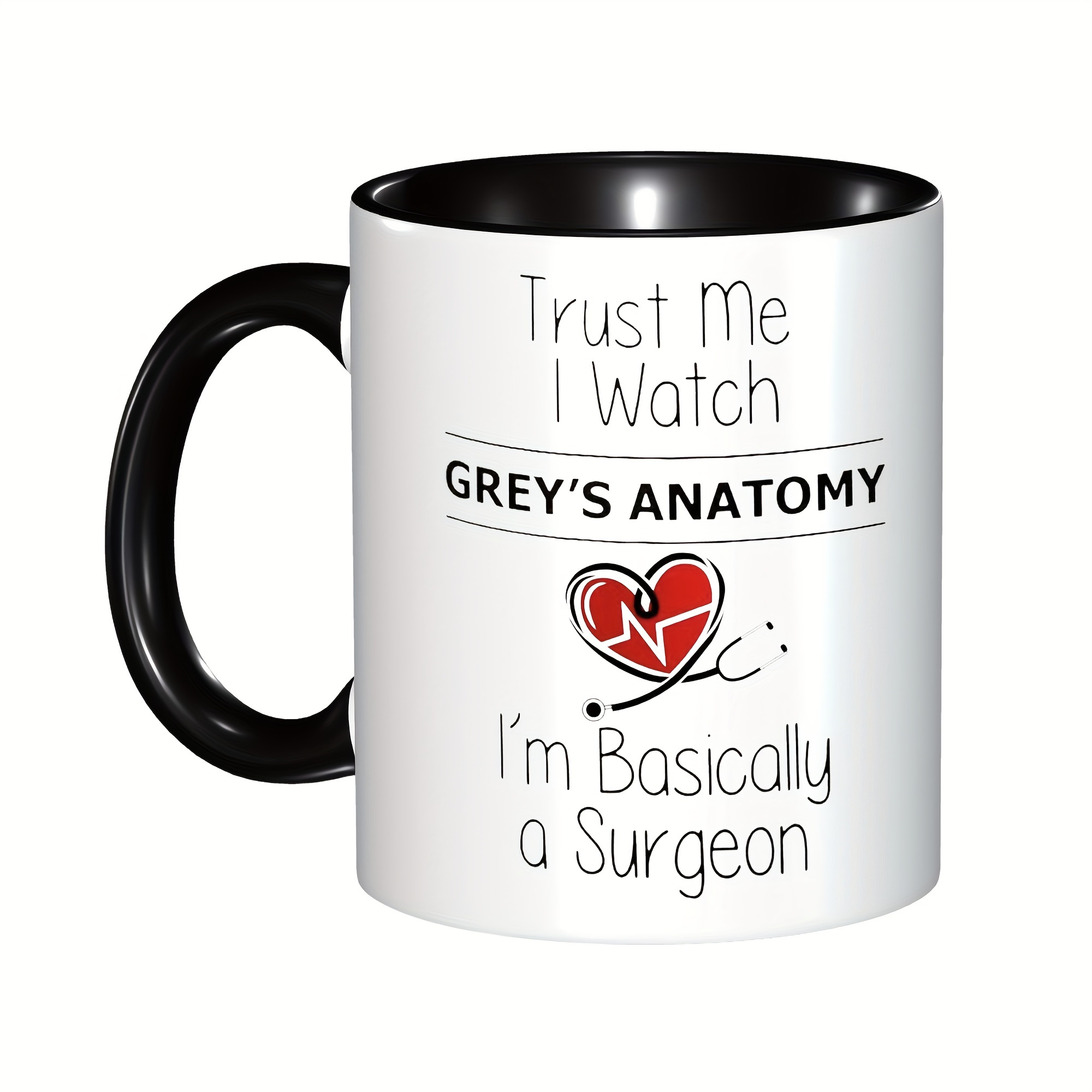

1pc, Trust Me I Watch Grey's Mug, I'm Basically A Surgeon Ceramic Coffee Mug, Valentine's Day 11 Oz Mug, Ceramic Mug, Party Mug, Party Gifts