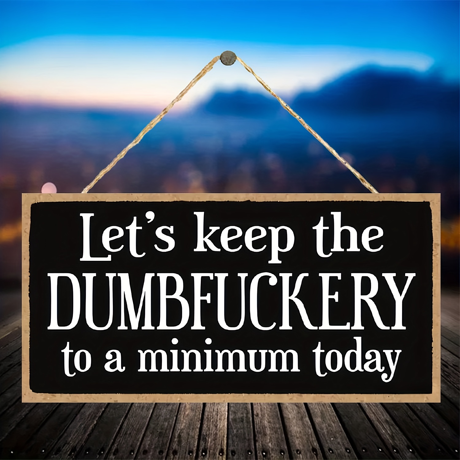 Let's Keep The Dumbfuckery To A Minimum Decorative Sign Home