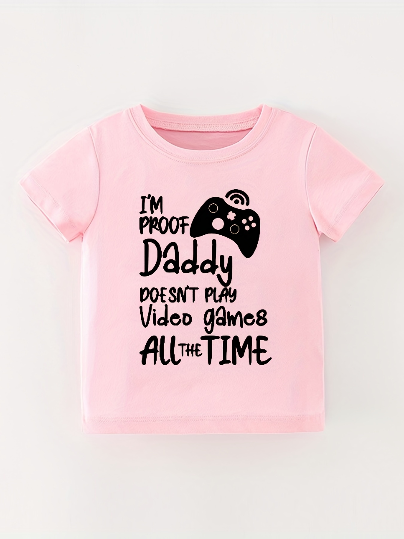 Graphic T shirt Baby Girls I m Proof Daddy Play Video Game - Temu