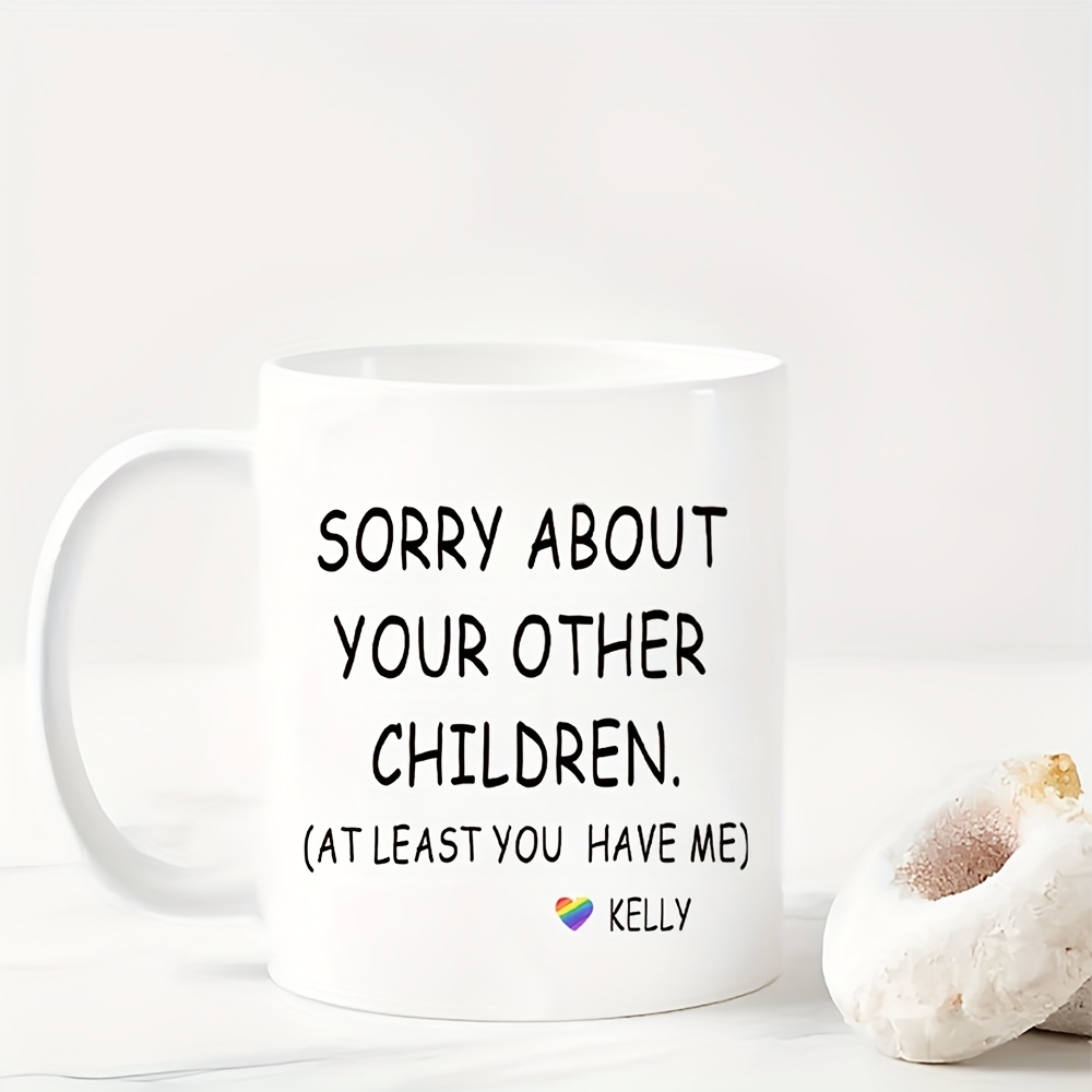 1pc, Being Your Favorite Child Funny Coffee Mug, White Ceramic Mug 11oz,  Best Mom & Dad Gifts, Unique Gag Gifts For Dad, Mom From Daughter, Son,  Birth