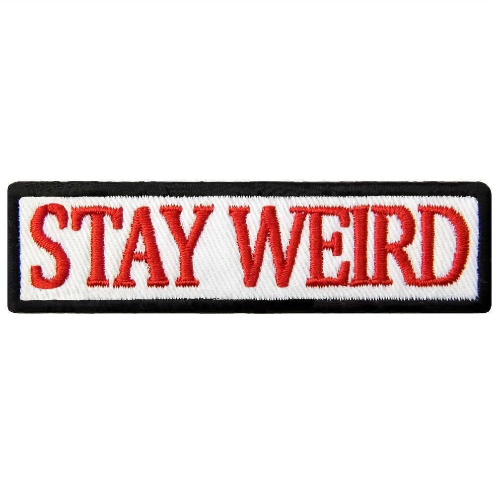 

stay Weird"" Embroidered Patch - Unique And Humorous Biker Badge For Iron On Or Sew On Application