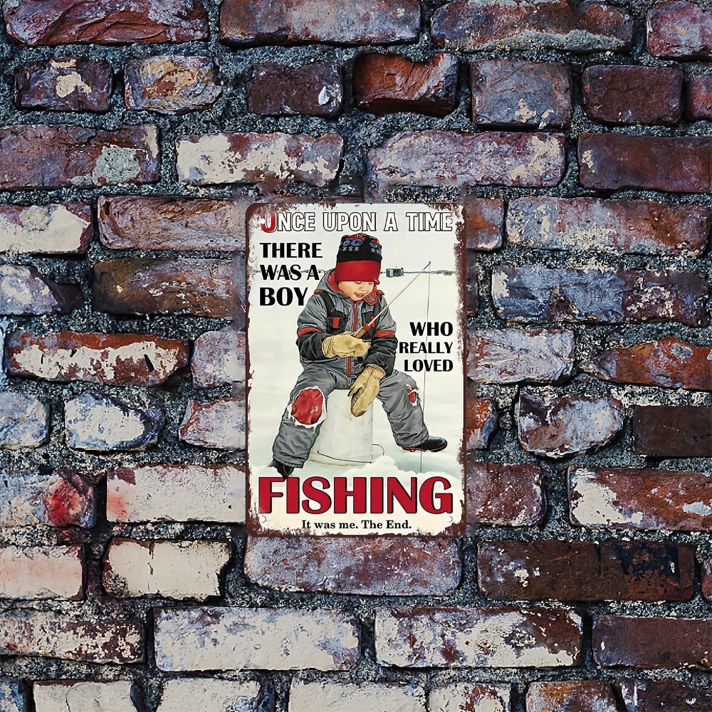 Funny Metal tin Sign Fishing Ice Boy Once Upon A Time Bar Hunting Fishing  Club Farm Henhouse Wall Decor 8X12 inch : : Home